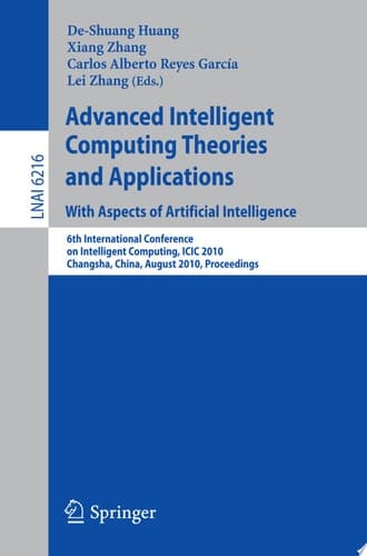 Advanced Intelligent Computing Theories and Applications: With Aspects of Artificial Intelligence 6th International Conference on Intelligent Computing, ICIC 2010, Changsha, China, August 18-21, 2010, Proceedings