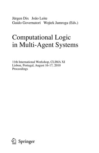 Computational Logic in Multi-Agent Systems 11th International Workshop, CLIMAX XI, Lisbon, Portugal, August 16-17, 2010, Proceedings