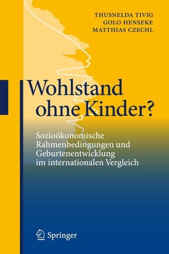 Wohlstand ohne Kinder?: Sozioökonomische Rahmenbedingungen und Geburtenentwicklung im internationalen Vergleich (German Edition)