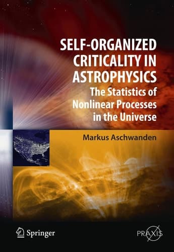 Self-Organized Criticality in Astrophysics The Statistics of Nonlinear Processes in the Universe