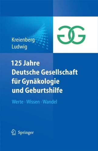 125 Jahre Deutsche Gesellschaft für Gynäkologie und Geburtshilfe Werte Wissen Wandel