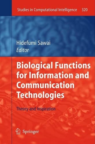 Biological Functions for Information and Communication Technologies Theory and Inspiration