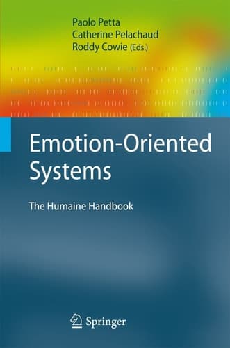 Emotion-Oriented Systems The Humaine Handbook
