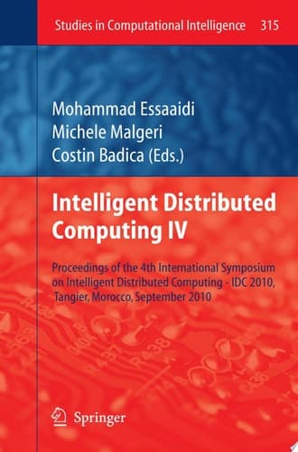 Intelligent Distributed Computing IV Proceedings of the 4th International Symposium on Intelligent Distributed Computing - IDC 2010, Tangier, Morocco, September 2010