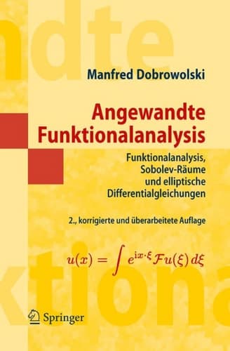 Angewandte Funktionalanalysis Funktionalanalysis, Sobolev-Räume und elliptische Differentialgleichungen