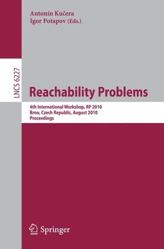 Reachability Problems 4th International Workshop, RP 2010, Brno, Czech Republic, August 28-29, 2010. Proceedings