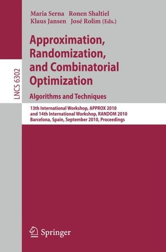 Approximation, Randomization, and Combinatorial Optimization. Algorithms and Techniques 13th International Workshop, APPROX 2010, and 14th International Workshop, RANDOM 2010, Barcelona, Spain, September 1-3, 2010. Proceedings