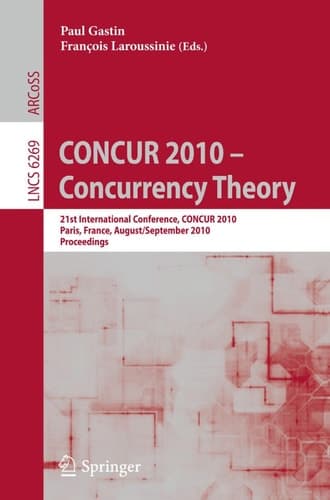 CONCUR 2010 - Concurrency Theory 21th International Conference, CONCUR 2010, Paris, France, August 31-September 3, 2010, Proceedings