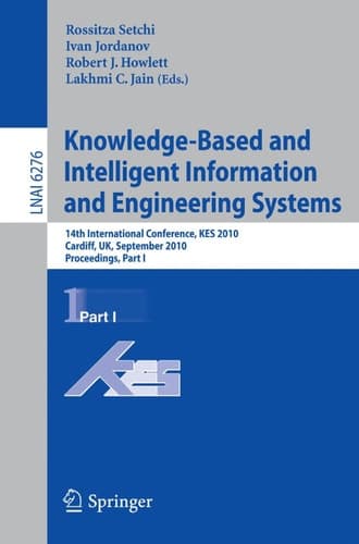 Knowledge-Based and Intelligent Information and Engineering Systems 14th International Conference, KES 2010, Cardiff, UK, September 8-10, 2010, Proceedings