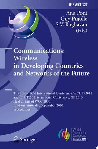 Communications: Wireless in Developing Countries and Networks of the Future 3rd IFIP TC 6 International Conference, WCITD 2010 and IFIP TC 6 International Conference, NF 2010, Held as Part of WCC 2010, Brisbane, Australia, September 20-23, 2010, Proceedings