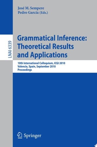 Grammatical Inference: Theoretical Results and Applications 10th International Colloquium, ICGI 2010, Valencia, Spain, September 13-16, 2010. Proceedings