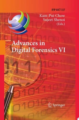 Advances in Digital Forensics VI Sixth IFIP WG 11.9 International Conference on Digital Forensics, Hong Kong, China, January 4-6, 2010, Revised Selected Papers