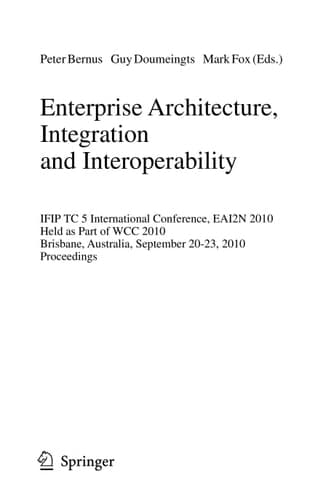 Enterprise Architecture, Integration and Interoperability IFIP TC 5 International Conference, EAI2N 2010, Held as Part of WCC 2010, Brisbane, Australia, September 20-23, 2010, Proceedings