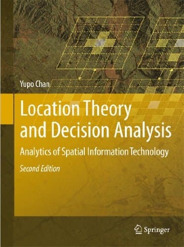 Location Theory and Decision Analysis: Analytics of Spatial Information Technology