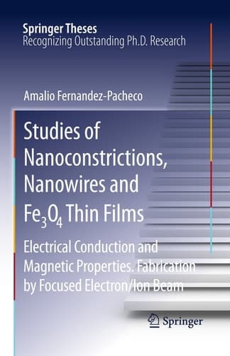 Studies of Nanoconstrictions, Nanowires and Fe3O4 Thin Films Electrical Conduction and Magnetic Properties. Fabrication by Focused Electron/Ion Beam