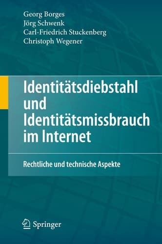 Identitätsdiebstahl und Identitätsmissbrauch im Internet Rechtliche und technische Aspekte