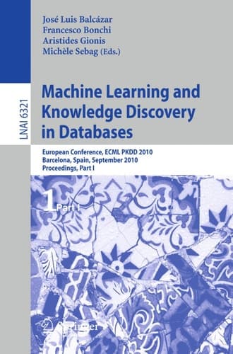 Machine Learning and Knowledge Discovery in Databases European Conference, ECML PKDD 2010, Barcelona, Spain, September 20-24, 2010. Proceedings, Part I