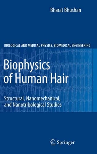 Biophysics of Human Hair Structural, Nanomechanical, and Nanotribological Studies