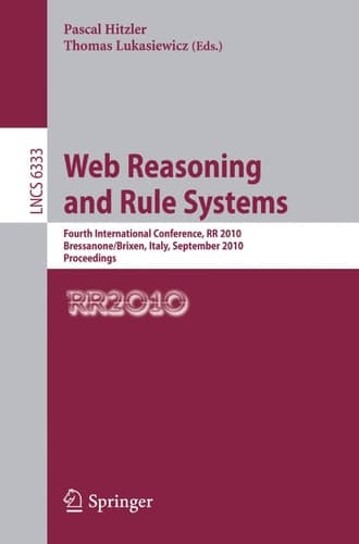 Web Reasoning and Rule Systems Fourth International Conference, RR 2010, Bressanone/Brixen, Italy, September 22-24, 2010. Proceedings