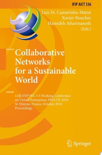 Collaborative Networks for a Sustainable World 11th IFIP WG 5.5 Working Conference on Virtual Enterprises, PRO-VE 2010, St. Etienne, France, October 11-13, 2010, Proceedings