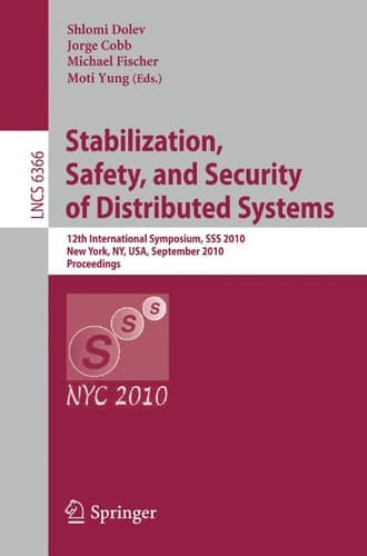Stabilization, Safety, and Security of Distributed Systems 12th International Symposium, SSS 2010, New York, NY, USA, September 20-22, 2010, Proceedings