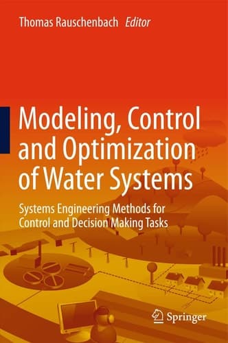 Modelling, Control and Optimization of Water Systems Systems Engineering Methods for Control and Decision Making Tasks