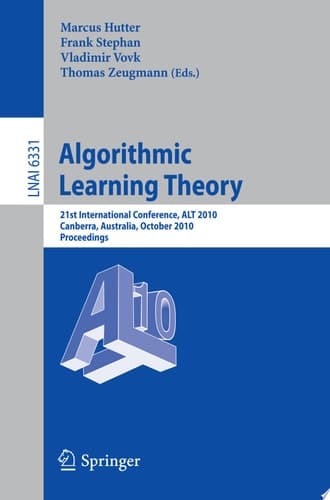 Algorithmic Learning Theory 21st International Conference, ALT 2010, Canberra, Australia, October 6-8, 2010. Proceedings