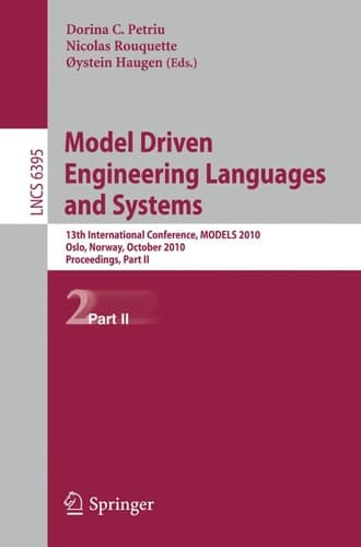 Model Driven Engineering Languages and Systems 13th International Conference, MODELS 2010, Oslo, Norway, October 3-8, 2010 : Proceedings