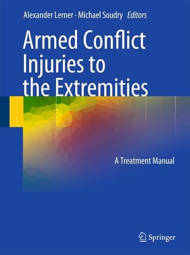 Armed Conflict Injuries to the Extremities A Treatment Manual