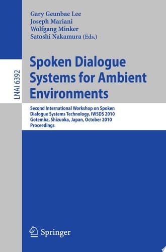 Spoken Dialogue Systems for Ambient Environments Second International Workshop, IWSDS 2010, Gotemba, Shizuoka, Japan, October 1-2, 2010. Proceedings