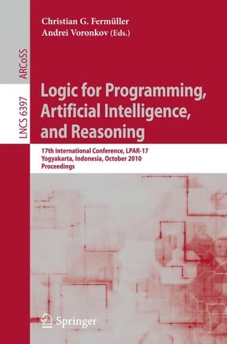Logic for Programming, Artificial Intelligence, and Reasoning 17th International Conference, LPAR-17, Yogyakarta, Indonesia, October 10-15, 2010, Proceedings