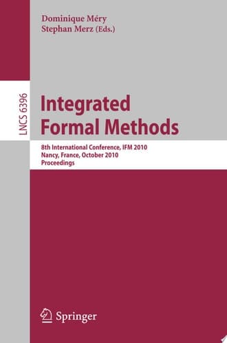 Integrated Formal Methods 8th International Conference, IFM 2010, Nancy, France, October 11-14, 2010, Proceedings