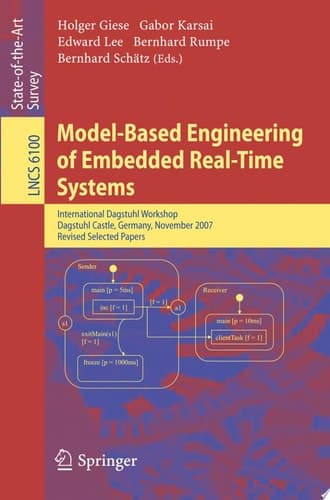 Model-Based Engineering of Embedded Real-Time Systems International Dagstuhl Workshop, Dagstuhl Castle, Germany, November 4-9, 2007. Revised Selected Papers