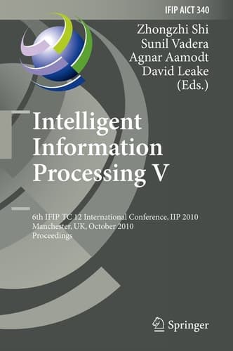 Intelligent Information Processing V 6th IFIP TC 12 International Conference, IIP 2010, Manchester, UK, October 13-16, 2010, Proceedings