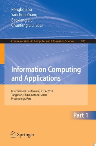 Information Computing and Applications, Part I International Conference, ICICA 2010, Tangshan, China, October 15-18, 2010. Proceedings