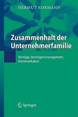 Zusammenhalt der Unternehmerfamilie Verträge, Vermögensmanagement, Kommunikation