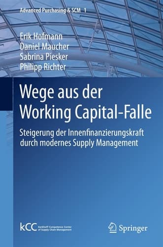 Wege aus der Working Capital-Falle Steigerung der Innenfinanzierungskraft durch modernes Supply Management