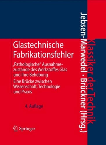 Glastechnische Fabrikationsfehler "Pathologische" Ausnahmezustände des Werkstoffes Glas und ihre Behebung; Eine Brücke zwischen Wissenschaft, Technologie und Praxis