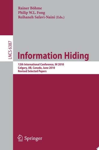 Information Hiding 12th International Conference, IH 2010, Calgary, AB, Canada, June 28-30, 2010, Revised Selected Papers