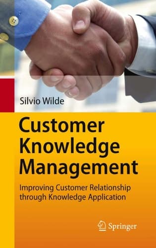 Customer Knowledge Management Improving Customer Relationship through Knowledge Application