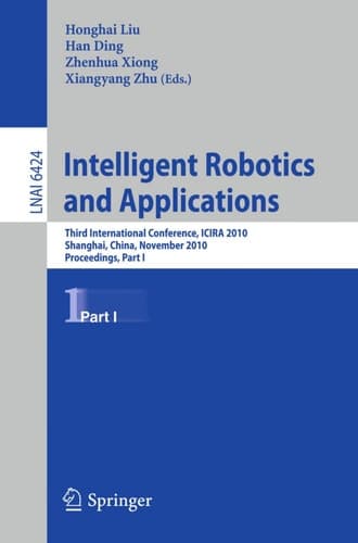 Intelligent Robotics and Applications Third International Conference, ICIRA 2010, Shanghai, China, November 10-12, 2010. Proceedings