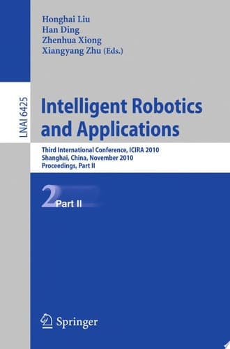 Intelligent Robotics and Applications Third International Conference, ICIRA 2010, Shanghai, China, November 10-12, 2010. Proceedings