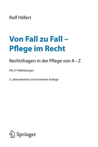 Von Fall zu Fall - Pflege im Recht Rechtsfragen in der Pflege von A - Z