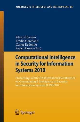 Computational Intelligence in Security for Information Systems 2010 Proceedings of the 3rd International Conference on Computational Intelligence in Security for Information Systems (CISIS’10)