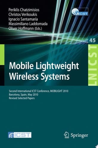 Mobile Lightweight Wireless Systems Second International ICST Conference, Mobilight 2010, May 10-12, 2010, Barcelona, Spain, Revised Selected Papers