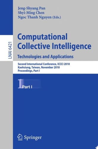 Computational Collective Intelligence. Technologies and Applications Second International Conference, ICCCI 2010, Kaohsiung, Taiwan, November 10-12, 2010. Proceedings