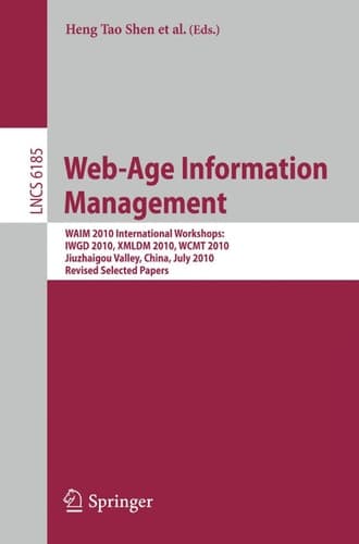 Web-Age Information Management. WAIM 2010 Workshops WAIM 2010 International Workshops: IWGD 2010, WCMT 2010, XMLDM 2010, Jiuzhaigou Valley, China, July 15-17, 2010, Revised Selected Papers