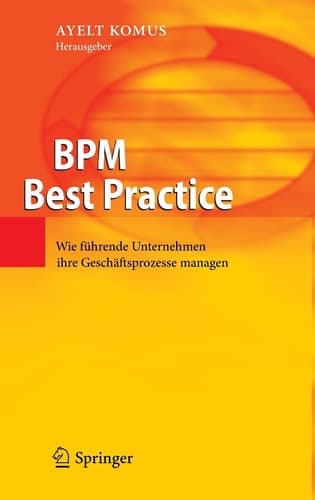 BPM Best Practice Wie führende Unternehmen ihre Geschäftsprozesse managen