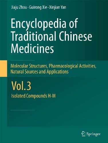 Encyclopedia of Traditional Chinese Medicines - Molecular Structures, Pharmacological Activities, Natural Sources and Applications Vol. 3: Isolated Compounds H-M