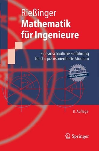Mathematik für Ingenieure: Eine anschauliche Einführung für das praxisorientierte Studium (Springer-Lehrbuch) (German Edition)